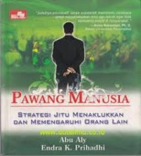 Image of PAWANG MANUSIA : STRATEGI JITU MENAKLUKAN DAN MEMPENGARUHI ORANG LAIN