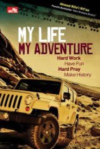 Image of MY LIFE MY ADVENTURE : HARD WORK HAVE FUN HARD PLAY MAKE HISTORY