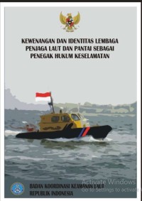 Image of KEWENANGAN DAN IDENTITAS LEMBAGA PENJAGA LAUT DAN PANTAI SEBAGAI PENEGAK HUKUM KESELAMATAN