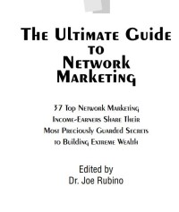 Image of The Ultimate Guide to Network Marketing 37 Top Network Marketing Income-Earners Share Their Most Preciously Guarded Secrets to Building Extreme Wealth