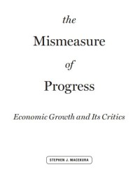 Image of the Mismeasure of Progress Economic Growth and Its Critics